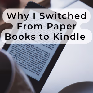 Why I Switched From Paper Books to Kindle
